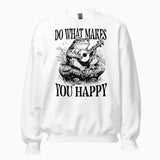 Do What Makes You Happy Sweatshirt